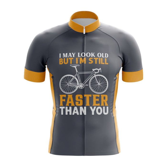 I May Look Old but I'm Still Faster Than You Cycling Jersey